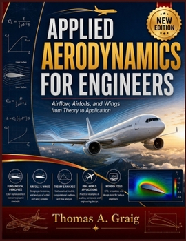 Paperback Applied Aerodynamics for Engineers: Airflow, Airfoils, and Wings from Theory to Application Book