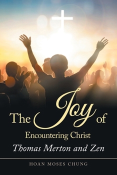 Paperback The Joy of Encountering Christ: Thomas Merton and Zen Book