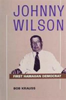 Hardcover Johnny Wilson: First Hawaiian Democrat Book