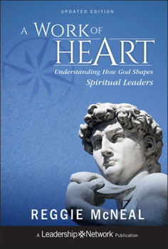 Hardcover A Work of Heart: Understanding How God Shapes Spiritual Leaders Book