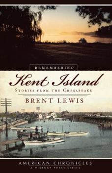 Paperback Remembering Kent Island: Stories from the Chesapeake Book