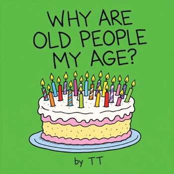 Paperback Why Are Old People My Age? Book