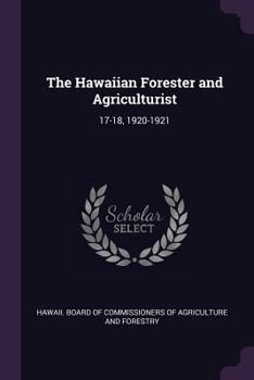 Paperback The Hawaiian Forester and Agriculturist: 17-18, 1920-1921 Book