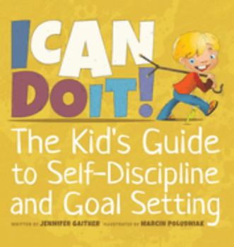 Hardcover I Can Do It!: The Kid's Guide to Self-Discipline and Goal Setting Book