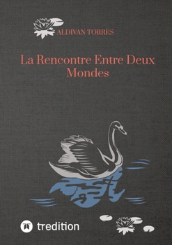 Paperback La Rencontre Entre Deux Mondes [French] Book
