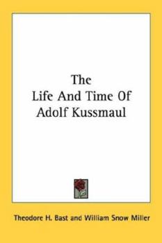 The Life and Time of Adolf Kussmaul.