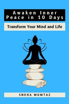 Awaken Inner Peace in 10 Days: Transform Your Mind and Life