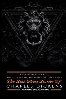 Paperback A Christmas Carol, The Signalman, and Other Ghostly Tales: The Best Ghost Stories of Charles Dickens Book