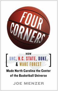 Paperback Four Corners: How UNC, N.C. State, Duke, and Wake Forest Made North Carolina the Center of the Basketball Universe Book