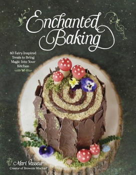 Paperback Enchanted Baking: 60 Fairy-Inspired Treats to Bring Magic Into Your Kitchen Book