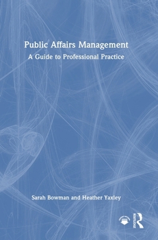 Hardcover Public Affairs Management: A Guide to Professional Practice Book