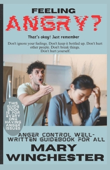 Paperback Feeling Angry? Unlock a Happier You: Anger Management Guidebook for All. Take Control of Your Anger and Master Your Emotions Book