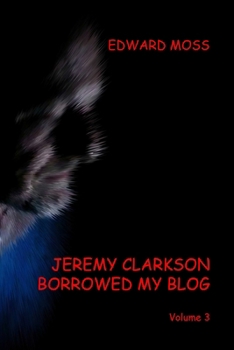 Jeremy Clarkson borrowed my Blog - Volume 3
