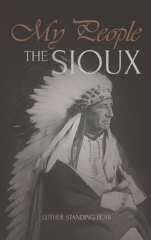 Hardcover My People the Sioux: An Autobiographical Account of Lakota Life Book