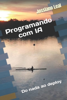 Programando com IA: Do nada ao deploy (Portuguese Edition)