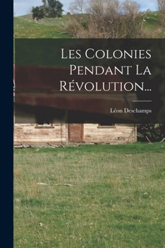 Paperback Les Colonies Pendant La Révolution... [French] Book