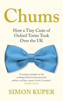 Hardcover Chums: How a Tiny Caste of Oxford Tories Took Over the UK Book