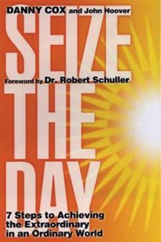 Paperback Seize the Day: 7 Steps to Achieving the Extraordinary in an Ordinary World Book