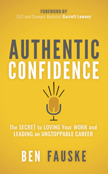 Paperback Authentic Confidence: The Secret to Loving Your Work and Leading an Unstoppable Career Book