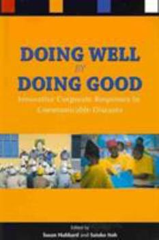 Paperback Doing Well by Doing Good: Innovative Corporate Responses to Communicable Diseases Book