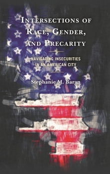 Paperback Intersections of Race, Gender, and Precarity: Navigating Insecurities in an American City Book