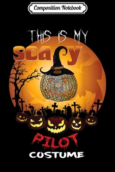 Composition Notebook: This Is My Pilot Costume Halloween Funny Gifts Ideas  Journal/Notebook Blank Lined Ruled 6x9 100 Pages