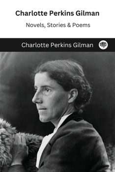 Paperback Charlotte Perkins Gilman: Novels, Stories & Poems Book