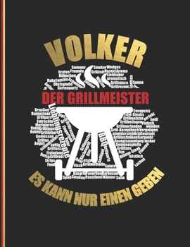 Volker der Grillmeister: Es kann nur einen geben - Das personalisierte Grill-Rezeptbuch zum Selberschreiben für 120 Rezept Favoriten mit ... Softcover (leeres Kochbuch) (German Edition)
