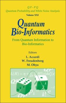 Hardcover Quantum Bio-Informatics: From Quantum Information to Bio-Informatics Book