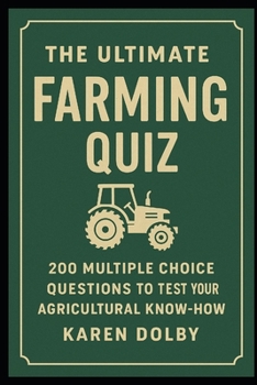 Paperback The Ultimate Farming Quiz: 200 Multiple Choice Questions to Test Your Agricultural Know-How Book