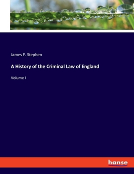 A History of the Criminal Law of England; Volume 1