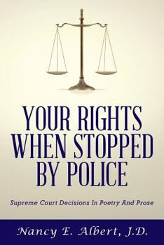 Paperback Your Rights When Stopped By Police: Supreme Court Decisions In Poetry And Prose Book