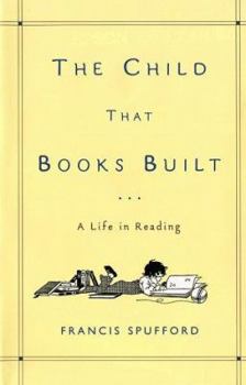 Hardcover The Child That Books Built: A Life in Reading Book