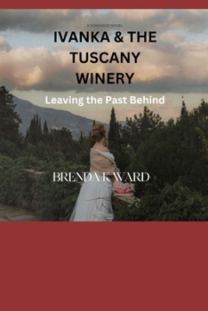 Paperback Ivanka & the Tuscany Winery: Leaving the Past Behind Book