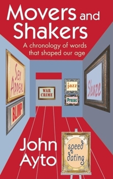 Hardcover Movers and Shakers: A Chronology of Words That Shaped Our Age Book