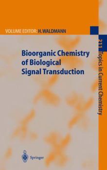 Bioorganic Chemistry of Biological Signal Transduction (Topics in Current Chemistry)