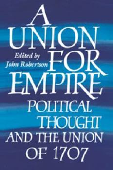 Paperback A Union for Empire: Political Thought and the British Union of 1707 Book