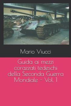 Paperback Guida ai mezzi corazzati tedeschi della Seconda Guerra Mondiale - Vol. 1 [Italian] Book