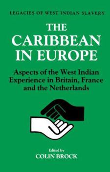 Paperback The Caribbean in Europe: Aspects of the West Indies Experience in Britain, France and the Netherland Book