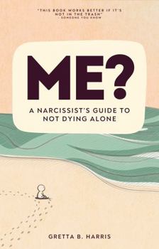 Paperback Me?: A Narcissist's Guide to Not Dying Alone Book