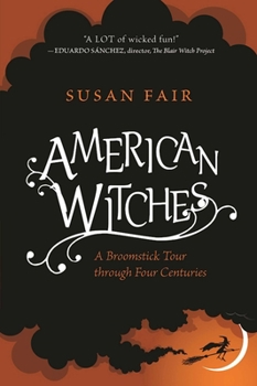 Hardcover American Witches: A Broomstick Tour Through Four Centuries Book