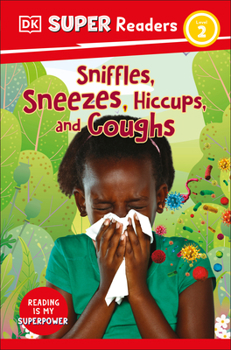 Paperback DK Super Readers Level 2 Sniffles, Sneezes, Hiccups, and Coughs Book