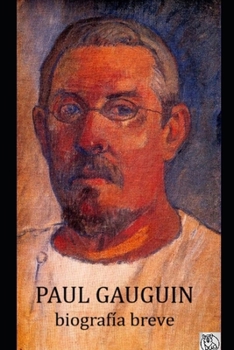 Paul Gauguin: Biografia Breve (Biografía breve) (Spanish Edition)