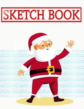 Sketchbook For Beginners Experience Christmas Gift: Sketch Book Journal Blank Notebook With Unlined Paper For Drawing Writing Sketching Unruled Pages ... 11 Inch 110 Page Standard Prints Best Gifts.