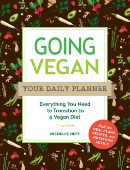 Paperback Going Vegan: Your Daily Planner: Everything You Need to Transition to a Vegan Diet Book