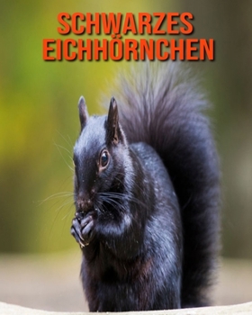 Paperback Schwarzes Eichh?rnchen: Erstaunliche Fakten & Bilder [German] Book