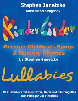 Paperback Kinderlieder Songbook - German Children's Songs & Nursery Rhymes - Lullabies: Das Liederbuch mit allen Texten, Noten und Gitarrengriffen zum Mitsingen [German] Book