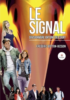 Le signal: Divisionnaire Antoine Delcourt