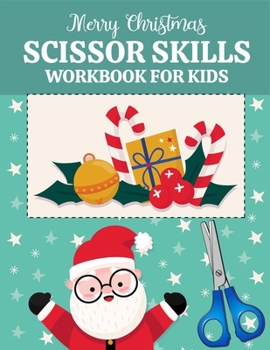 Paperback Merry Christmas scissor skills workbook for kids: A Fun Cutting Practice Activity and cut and paste workbook - cute coloring book gift for kindergarte Book