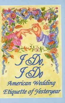 Hardcover I Do, I Do: American Wedding Etiquette of Yesteryear Book